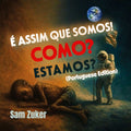 É ASSIM QUE SOMOS! COMO? ESTAMOS?