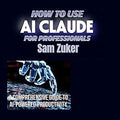 Portada: How to use A.I. Claude for Professionals