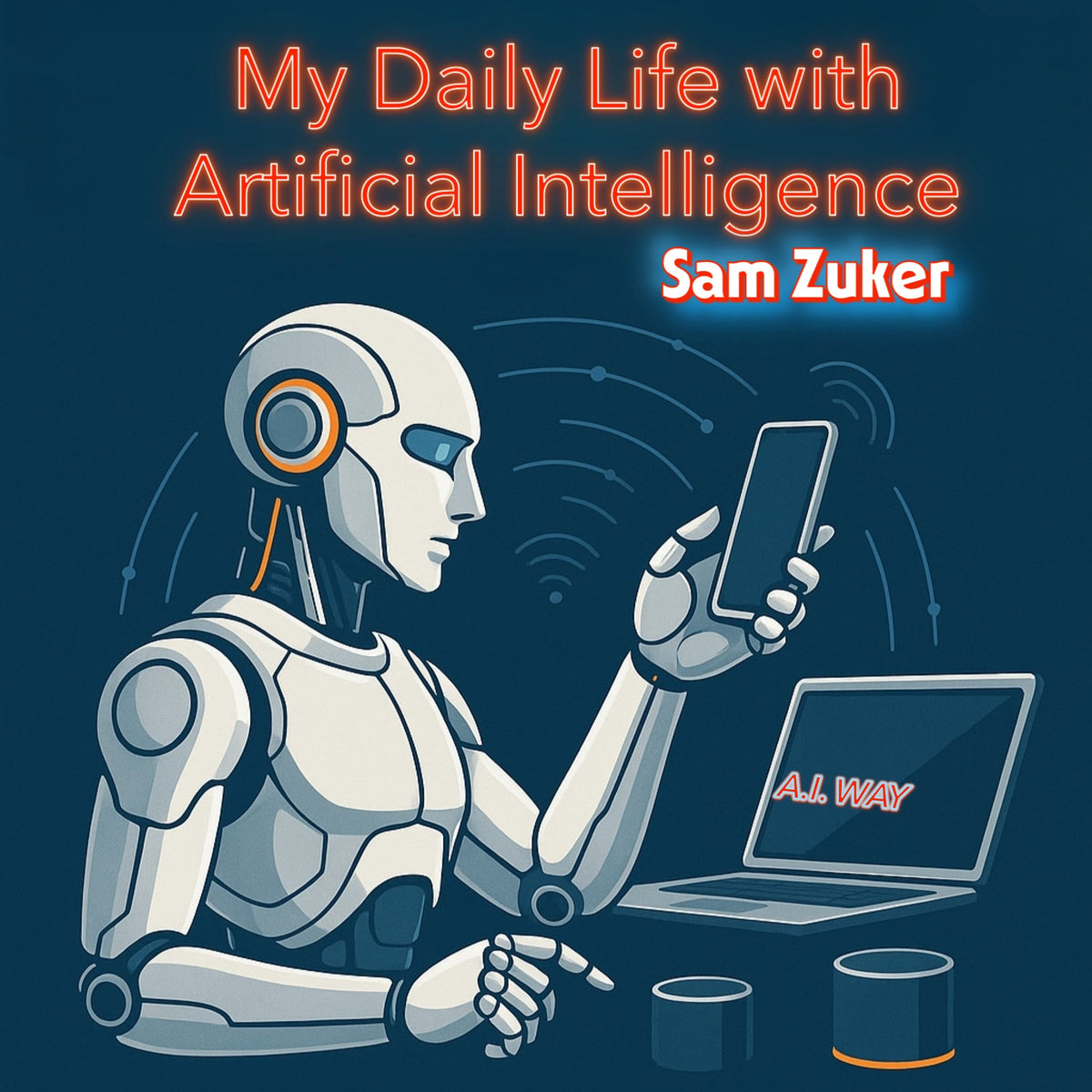 My Daily Life with A.I .