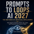 Prompts to Loops AI 2027